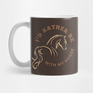 I'd rather be with my horse Mug